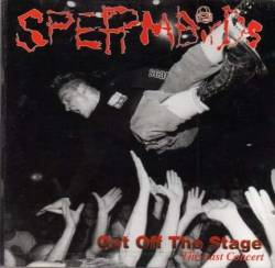 Spermbirds : Get Off the Stage - The Last Concert